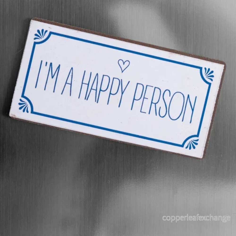 Magnet: I’m a happy person Magnet: I’m a happy person