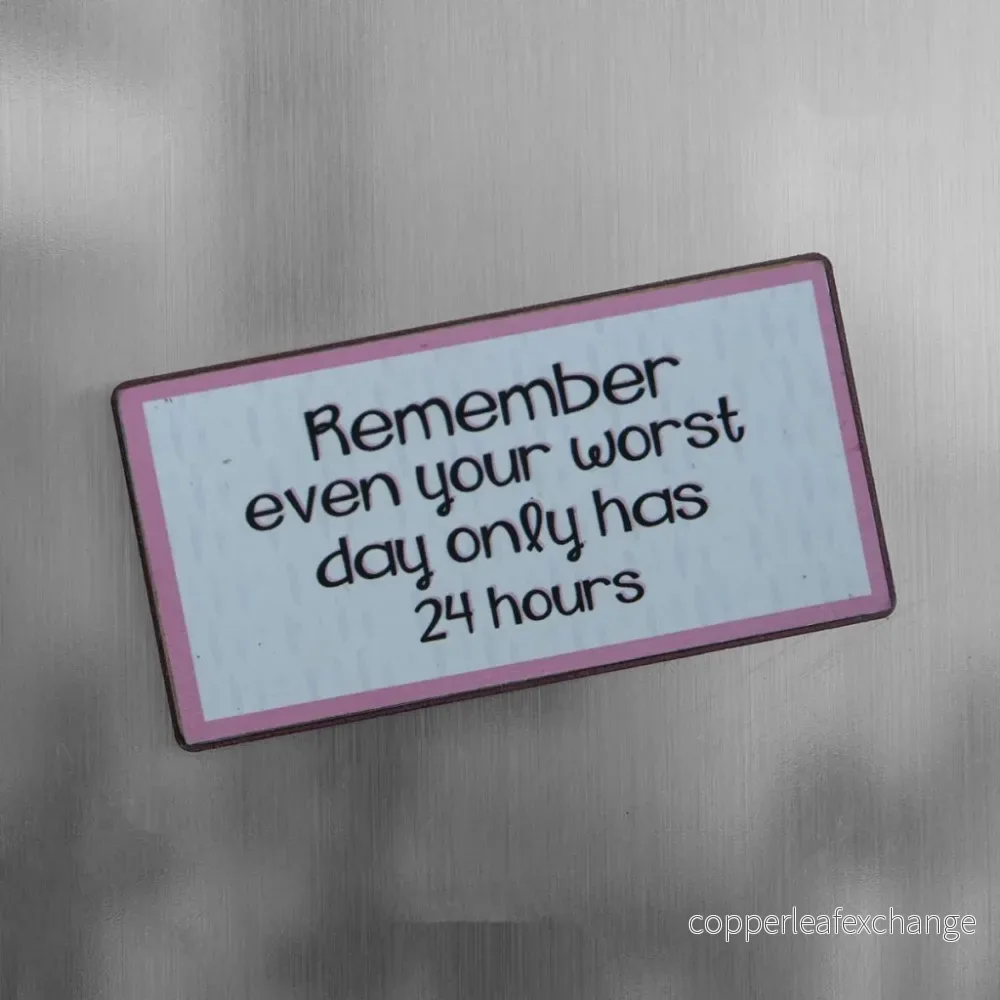 Magnet: Even your worst day… Magnet: Even your worst day…