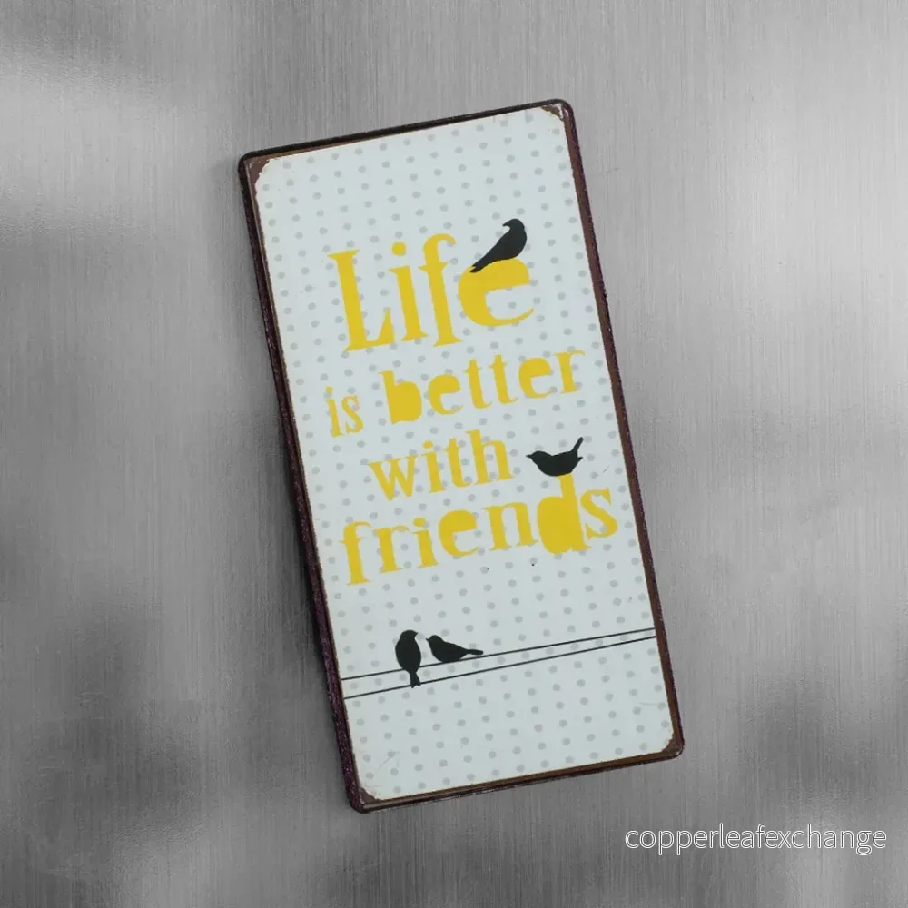 Magnet:Life is better with friends